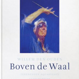 <em>Willem den Ouden: Boven de Waal</em> – Betty van Garrel