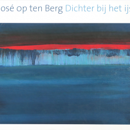 <em>José op ten Berg: Dichter bij het ijs</em>