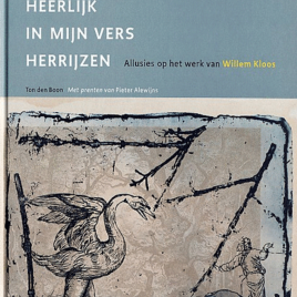 <em>Maar ik zal heerlijk in mijn vers herrijzen</em> – Ton den Boon