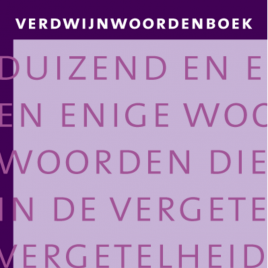 <em>Verdwijnwoordenboek, duizend en enige woorden die in de vergetelheid zijn geraakt</em> – Ton den Boon