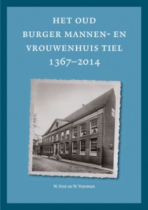 <em>Het Oud Burger Mannen- en Vrouwenhuis Tiel (1367–2014)</em> - Walter Post & Wim Veerman