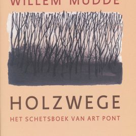 <em>Holzwege, het schetsboek van Art Pont</em> – Willem Mudde