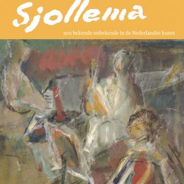 <em>Sjollema, een bekende onbekende in de Nederlandse kunst </em>– Lies Netel