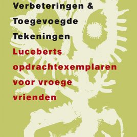 <em>Vergeten Verbeteringen & Toegevoegde Tekeningen Luceberts opdrachtexemplaren voor vroege vrienden</em> – Paul van Capelleveen